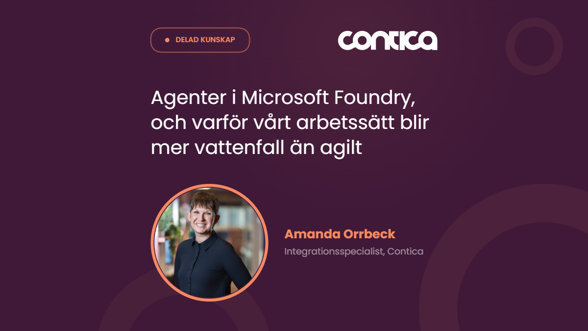 Amanda Orrbeck, integrationsspecialist på Contica, i inlägget om agenter i Microsoft Foundry