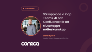 Så kopplade vi ihop Teams, AI och Confluence för att sluta tappa möteskunskap